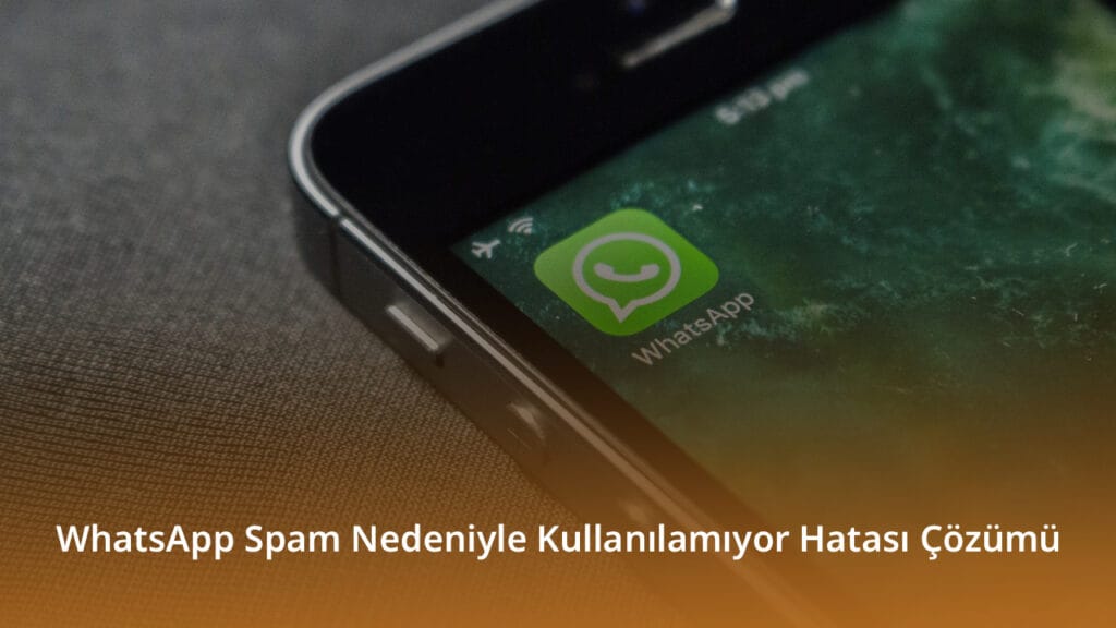 WhatsApp Spam Nedeniyle Kullanılamıyor Hatası Çözümü WhatsApp Spam Nedeniyle Kullanilamiyor Hatasi Cozumu
