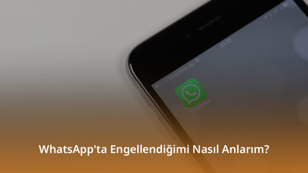 WhatsApp'ta Engellendiğimi Nasıl Anlarım? WhatsApp'ta Engellendiğimi Nasıl Anlarım