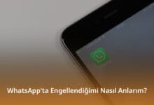 WhatsApp'ta Engellendiğimi Nasıl Anlarım